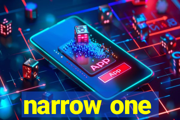 narrow one